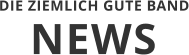NEWS DIE ZIEMLICH GUTE BAND