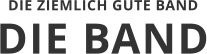 DIE BAND DIE ZIEMLICH GUTE BAND