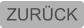ZURÜCK