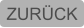 ZURÜCK
