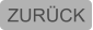 ZURÜCK